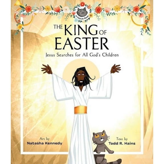 A Fatcat Book The King of Easter: Jesus Searches for All God's Children, (Hardcover)