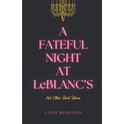A Fateful Night at LeBlancs And Other Short Stories, Paperback