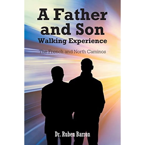 Pre-Owned A Father and Son Walking Experience: The French and North Caminos Paperback