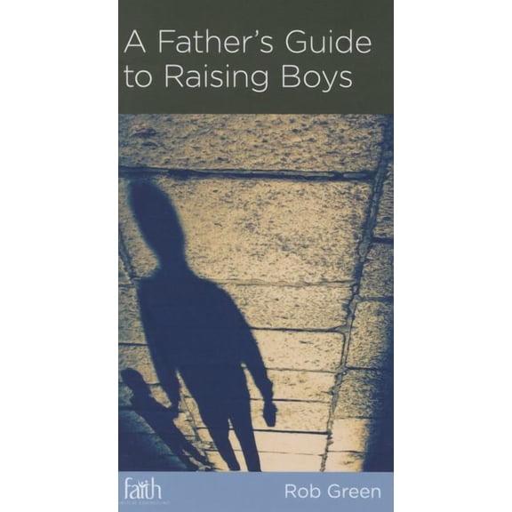 A Father's Guide To Raising Boys
