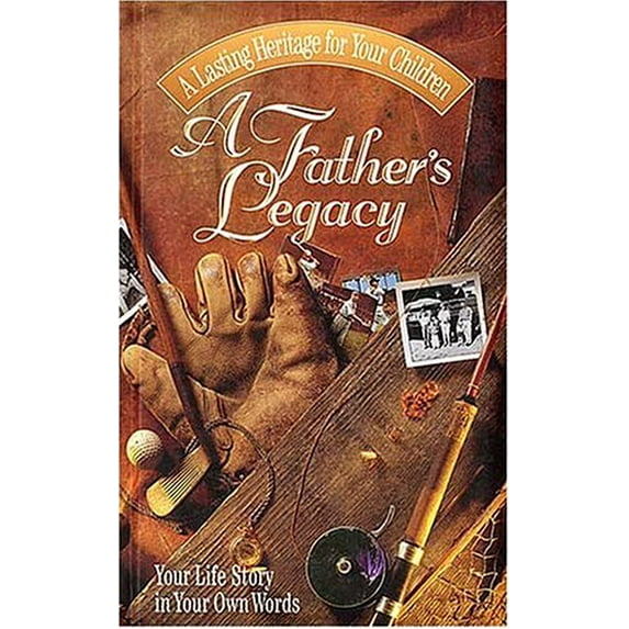Pre-Owned A Father's Legacy: Your Life Story in Your Own Words (Hardcover) 0849952751 9780849952753