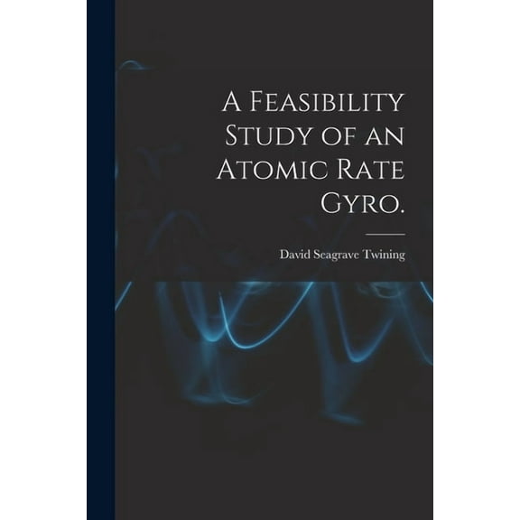 A Feasibility Study of an Atomic Rate Gyro., (Paperback)