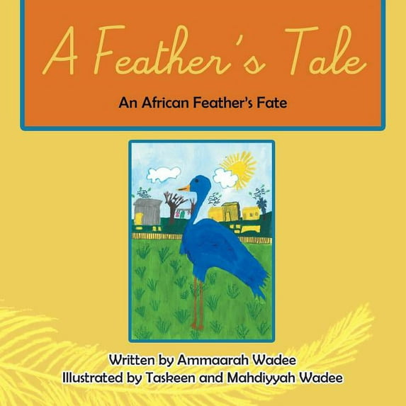 A Feather's Tale : An African Feathers Fate (Paperback)