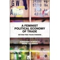 thumbnail image 1 of A Feminist Political Economy of Trade: Beyond Free Trade Feminism, (Paperback), 1 of 1