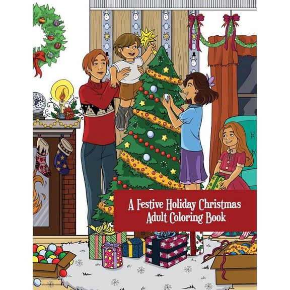 A Festive Holiday Christmas Adult Coloring Book: A Holiday Adult Coloring Book of Christmas and Winter Scenes and Designs