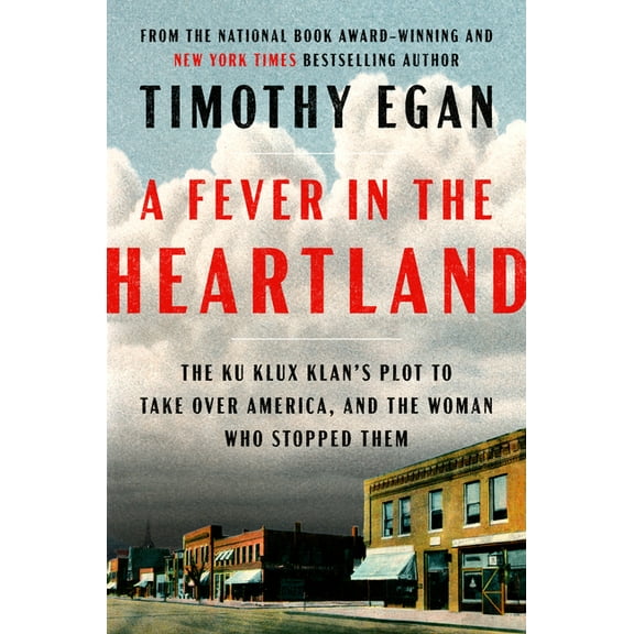 A Fever in the Heartland: The Ku Klux Klan's Plot to Take Over America, and the Woman Who Stopped Them, (Hardcover)