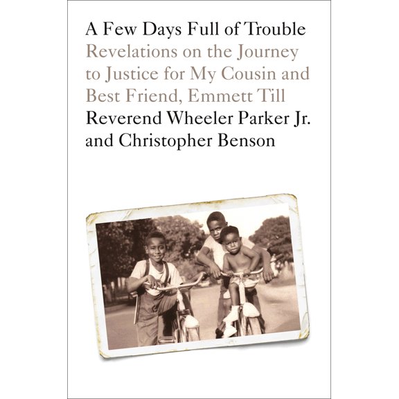 Pre-Owned A Few Days Full of Trouble: Revelations on the Journey to Justice for My Cousin and Best Friend, Emmett Till (Hardcover) 0593134265 9780593134269