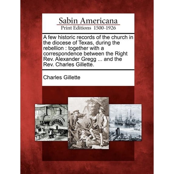 A Few Historic Records of the Church in the Diocese of Texas, During the Rebellion (Paperback)
