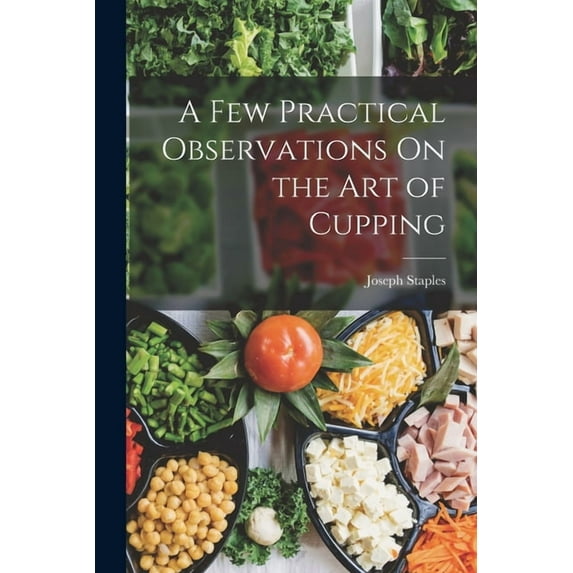 A Few Practical Observations On the Art of Cupping (Paperback)