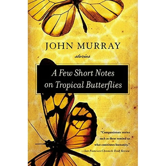 Pre-Owned A Few Short Notes on Tropical Butterflies: Stories (Paperback) 0060509295 9780060509293