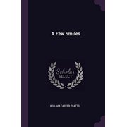 A Few Smiles Paperback 137786345X 9781377863450 William Carter Platts