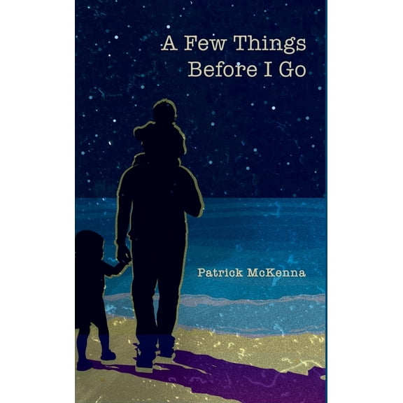 A Few Things Before I Go, (Hardcover)