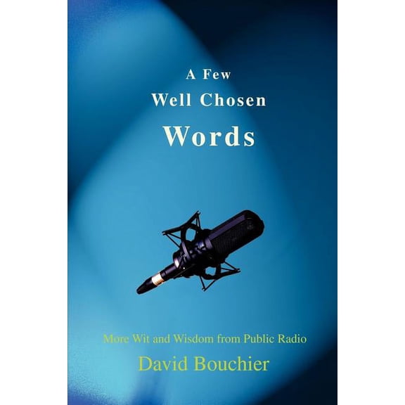 A Few Well Chosen Words (Paperback)