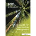 thumbnail image 1 of A Field Guide for Organisation Development: Taking Theory into Practice, (Hardcover), 1 of 1