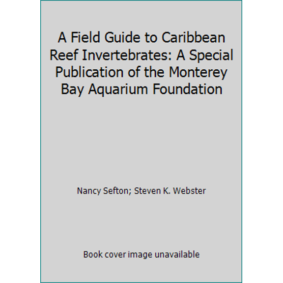 Pre-Owned A Field Guide to Caribbean Reef Invertebrates (Hardcover) 093011812X 9780930118129