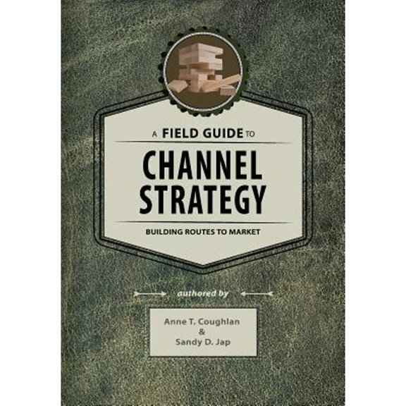 Pre-Owned A Field Guide to Channel Strategy: Building Routes to Market