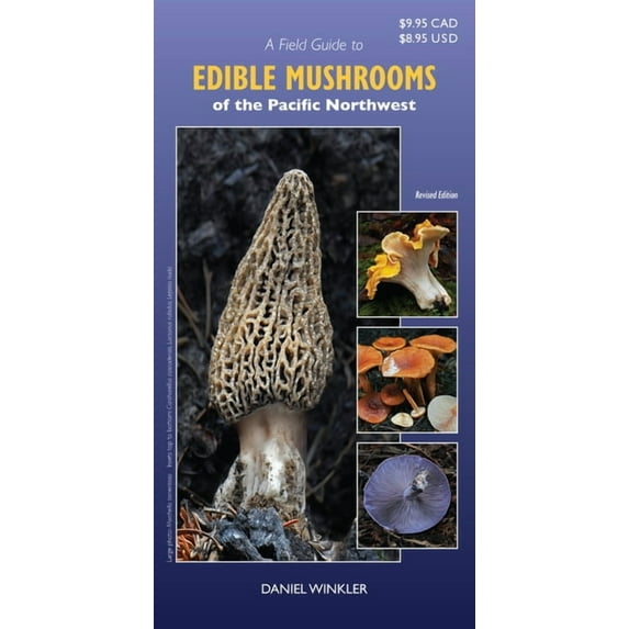 A Field Guide to Edible Mushrooms of the Pacific Northwest: Revised Edition, (Paperback)
