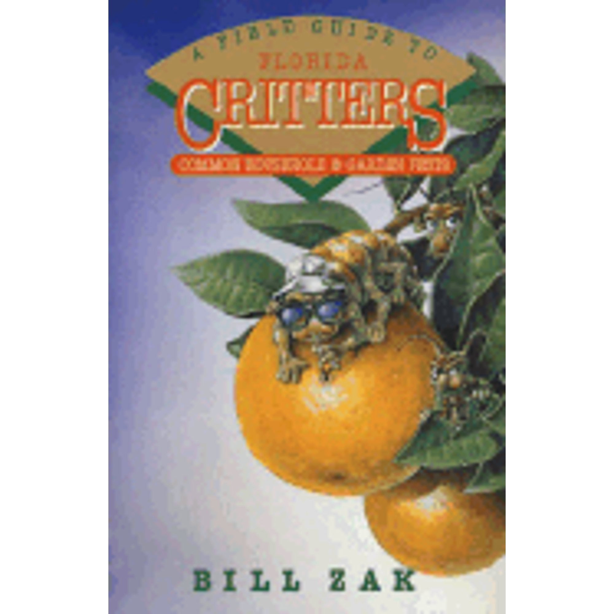 Pre-Owned A Field Guide to Florida Critters: Common Household and Garden Pests (Paperback) 0878337806 9780878337804