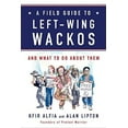 thumbnail image 1 of Pre-Owned A Field Guide to Left-Wing Wackos: And What to Do About Them (Hardcover) 1595230378 9781595230379, 1 of 1