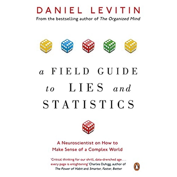 Pre-Owned A Field Guide to Lies and Statistics: A Neuroscientist on How to Make Sense of a Complex World (Paperback) 0241974879 9780241974872