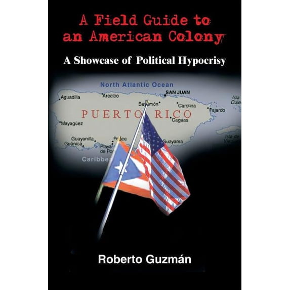 A Field Guide to an American Colony (Paperback)