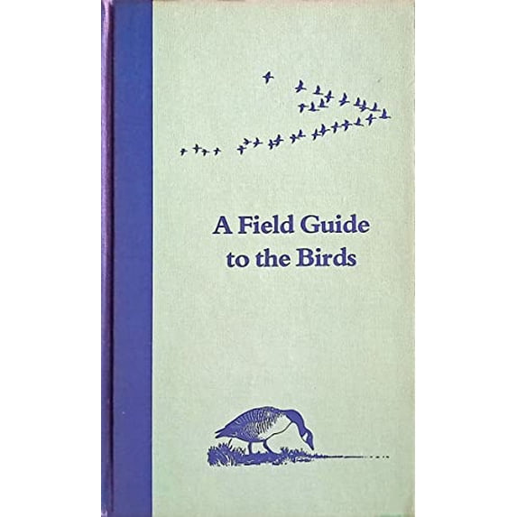 Pre-Owned A Field Guide to the Birds: A Completely New Guide to All the Birds of Eastern and Central North America (The Peterson field guide series ; 1) (Hardcover) 0395266211 9780395266212