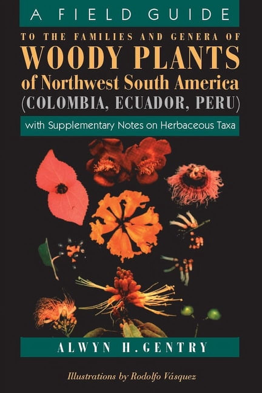 A Field Guide to the Families and Genera of Woody Plants of Northwest South America: With Supplementary Notes on Herbace, (Paperback)