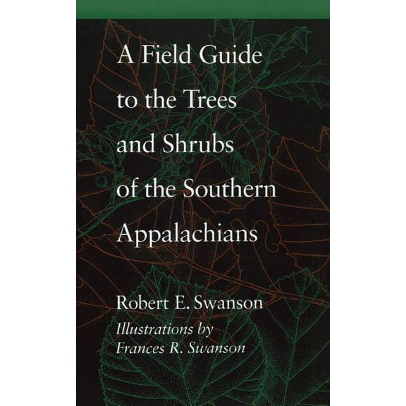 A Field Guide to the Trees and Shrubs of the Southern Appalachians, (Paperback)