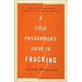 thumbnail image 1 of Pre-Owned A Field Philosopher's Guide to Fracking: How One Texas Town Stood Up to Big Oil and Gas (Hardcover) 1631490079 9781631490071, 1 of 1