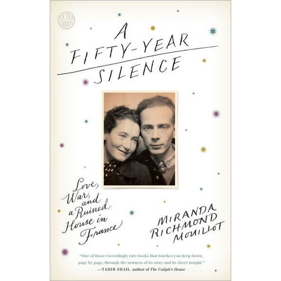 A Fifty-Year Silence : Love, War, and a Ruined House in France (Paperback)