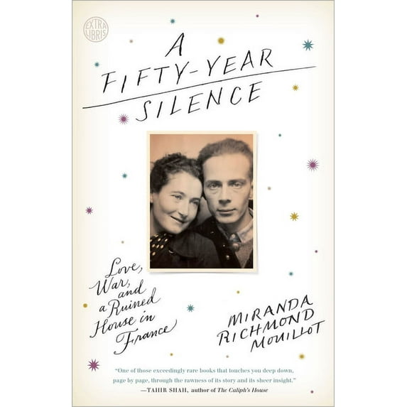 A Fifty-Year Silence : Love, War, and a Ruined House in France (Paperback)