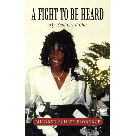 A Fight to Be Heard: My Soul Cried Out, (Paperback)