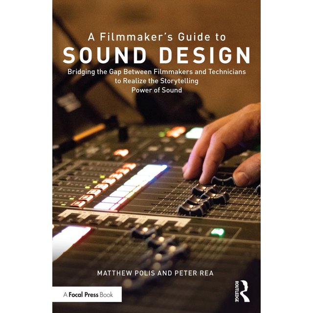 A Filmmaker's Guide to Sound Design Bridging the Gap Between