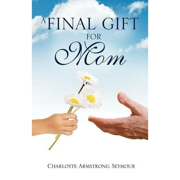 A Final Gift For Mom, (Paperback)