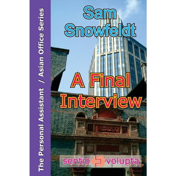 A Final Interview: Lisa getting hired - the unorthodox way. The Personal Assistant / Asian Office Series Paperback 1497363314 9781497363311 Sam Snowfeldt