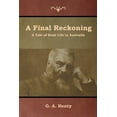 thumbnail image 1 of A Final Reckoning: A Tale of Bush Life in Australia, (Paperback), 1 of 1