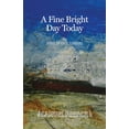 thumbnail image 1 of A Fine Bright Day Today, (Paperback), 1 of 1