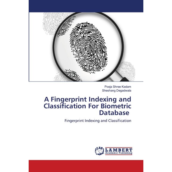 A Fingerprint Indexing and Classification For Biometric Database (Paperback)