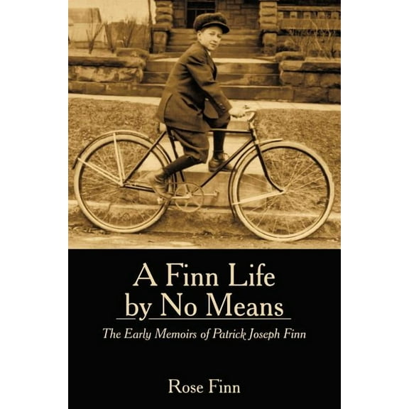 A Finn Life by No Means: The Early Memoirs of Patrick Joseph Finn