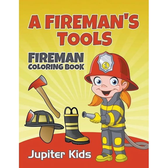A Fireman's Tools: Fireman Coloring Book, (Paperback)