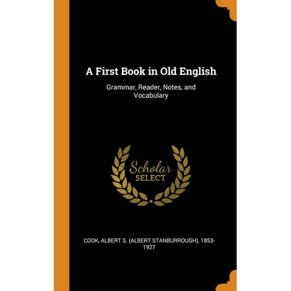 A First Book in Old English : Grammar, Reader, Notes, and Vocabulary (Hardcover)