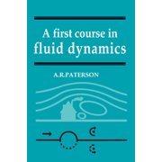A First Course in Fluid Dynamics by A. R. Paterson