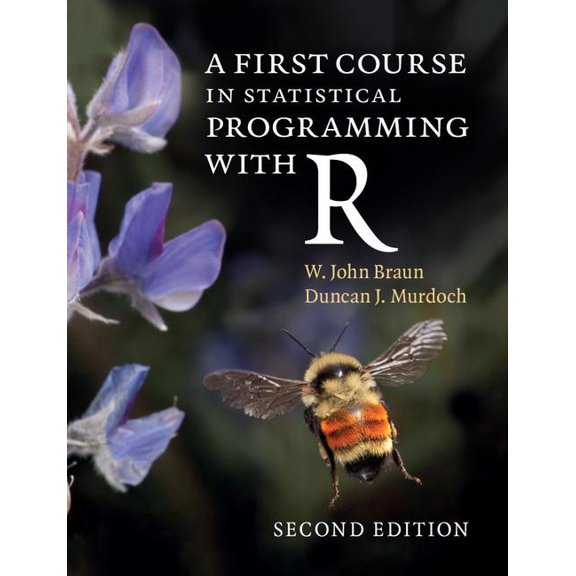First Course in Statistical Programming With R