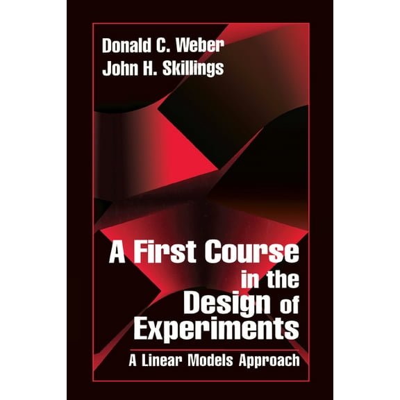 A First Course in the Design of Experiments: A Linear Models Approach, (Paperback)