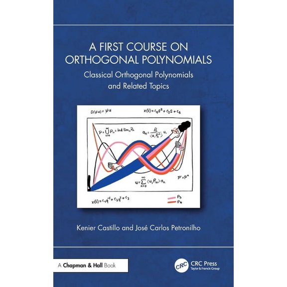 A First Course on Orthogonal Polynomials: Classical Orthogonal Polynomials and Related Topics, (Hardcover)