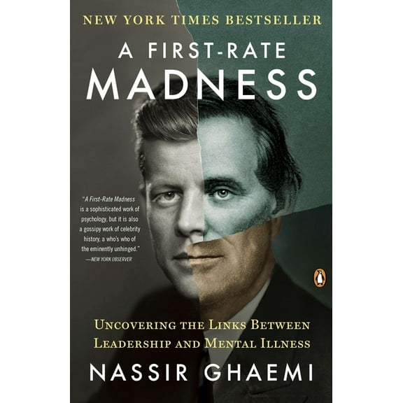 A First-Rate Madness: Uncovering the Links Between Leadership and Mental Illness, (Paperback)
