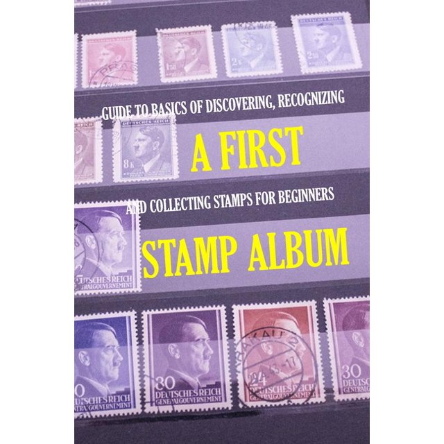 A First Stamp Album Guide to Basics of Discovering, Recognizing and