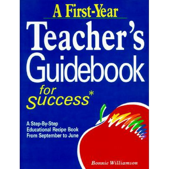 Pre-Owned A First-Year Teacher's Guidebook for Success: A Step-By-Step Educational Recipe Book from September to June Paperback