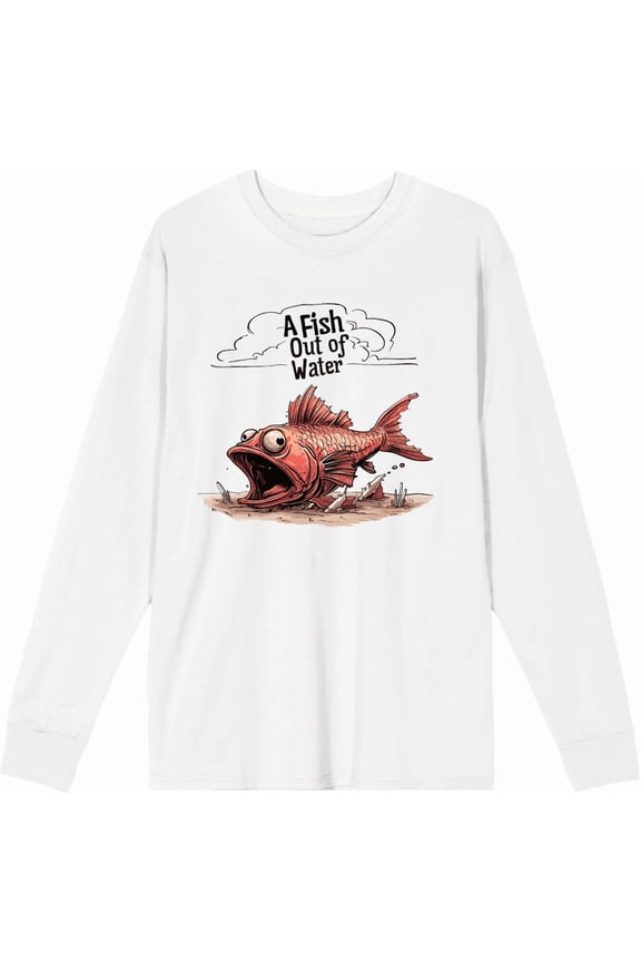 A Fish Out of Water Humor Adult White Crew Neck Long Sleeve Tee-3XL