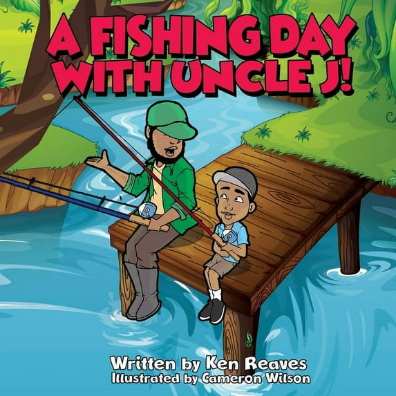 A Fishing Day With Uncle J! (Paperback) by Ken Reaves